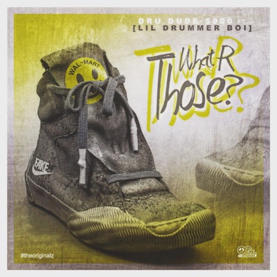 What R Those (feat. Dru Dude 5000 & Lil Drummer Boi) - Single