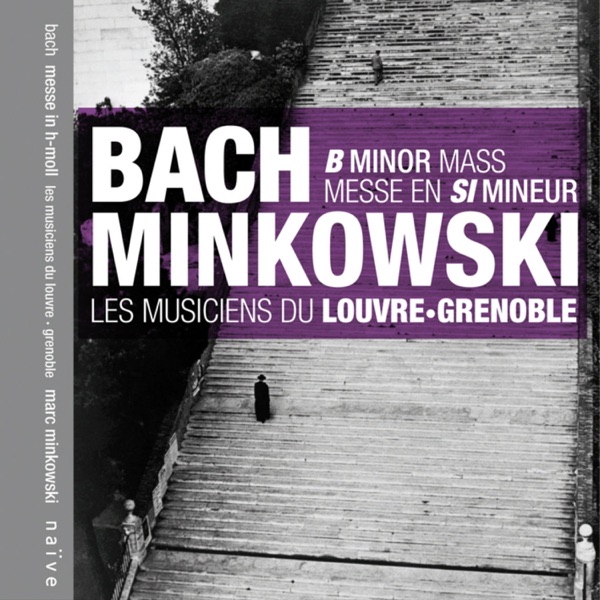 Bach: Messe en Si (Messe In H-moll, BWV 232)