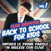 Back to school for kids Vol. 1: Impara le prime parole in inglese con Clive - Clive Griffiths