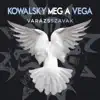 Kowalsky Meg A Vega - Mit Mondjak Még?