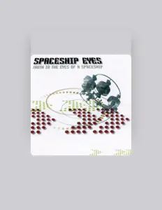 Écoutez Spaceship Eyes, regardez des vidéoclips, lisez la biographie, consultez les dates de tournée et plus encore !