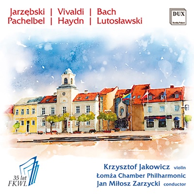 Jarzębski, Vivaldi, Bach, Pachelbel, Haydn & Lutosławski: Works for Violin & Orchestra