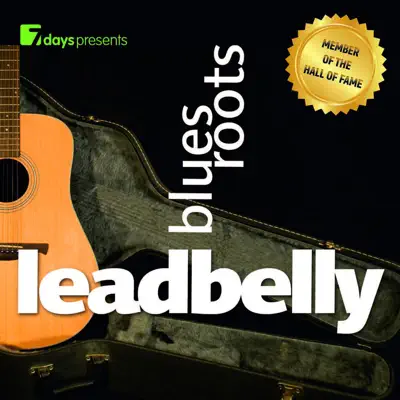 7 Days Presents: Leadbelly - Blues Roots - Lead Belly