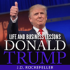 Donald Trump: Life and Business Lessons (Unabridged) - J.D. Rockefeller