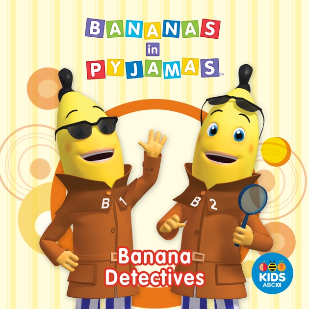 Bananas in Pyjamas, Banana Detectives on iTunes
