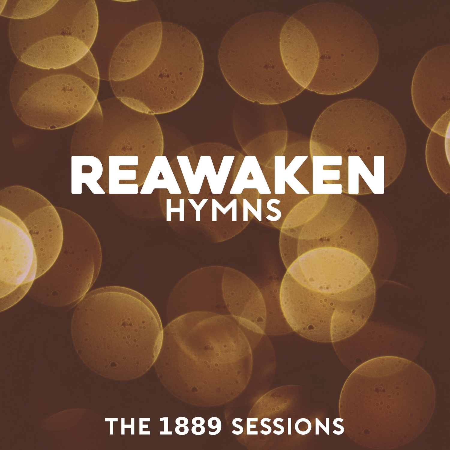 Reawaken Hymns (The 1889 Sessions)