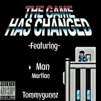 Game Has Changed (feat. Tommygunnz) - Single - Man Martian