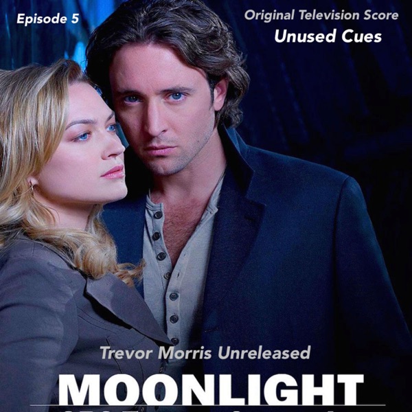 Moonlight: Television Series Score: Episode 5 (Unused Cues)