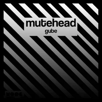 Gube - Single by Mutehead album reviews, ratings, credits