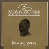 Maestro's Choice: Series One - Bismillah Khan - Ustad Bismillah Khan