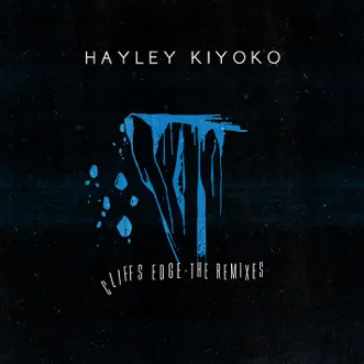 Cliff's Edge (Remixes) - EP by Hayley Kiyoko album reviews, ratings, credits