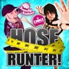 Hose runter!