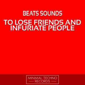 To Lose Friends and Infuriate People