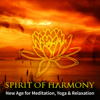 Spirit of Harmony: New Age Music for Meditation, Yoga, Massage & Relaxation - Buddhist Meditation Music Set