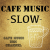 Slow Cafe - Cafe Music BGM Channel