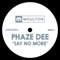 Say No More - Phaze Dee lyrics