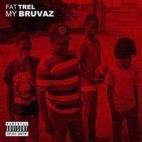 My Bruvas - Single - Fat Trel