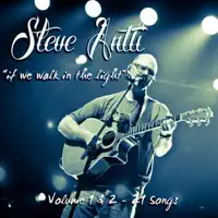 If We Walk in the Light — Steve Antti