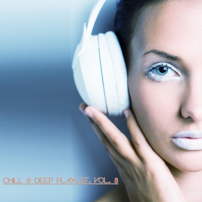 Chill & Deep Playlist, Vol. 3