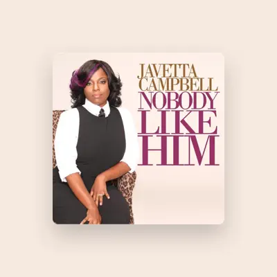 Listen to Javetta Campbell, watch music videos, read bio, see tour dates & more!