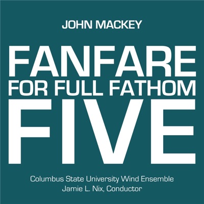 John Mackey: Fanfare for Full Fathom Five - Single
