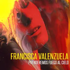 Prenderemos Fuego al Cielo - Single - Francisca Valenzuela