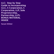 LLC: Step-by-Step Guide to Incorporating (Unabridged) - Susan Kilmer