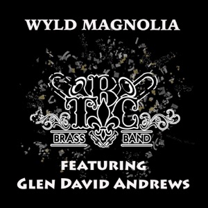 Wyld Magnolia (feat. Glen David Andrews) - Single