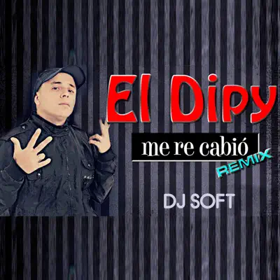 Me Re Cabió (Remix) - Single - El Dipy