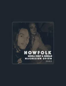Escucha a Nowfolk, mira videos musicales, lee su biografía, consulta las fechas de las gira y más.