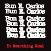 Bun E. Carlos - Do Something Real (feat. Robert Pollard)