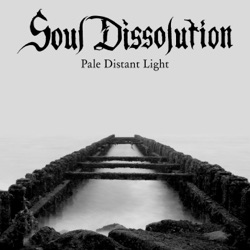 Soul Dissolution - The Final Dissolution, Part 3 - Pale Distant Light