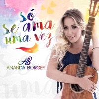Só Se Ama uma Vez - Amanda Borges