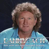 Geh nicht weil sonst mein Herz zerbricht — Danny Bach