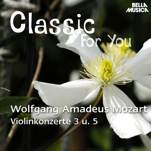 Classic for You: Mozart - Violinkonzerte No. 3 und No. 5