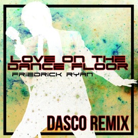 Love on the Dance Floor (feat. Dasco) [Club Mix] Friedrick Ryan