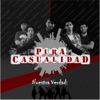 Pura Casualidad - Nuestra Verdad