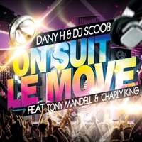 On suit le move (feat. Tony Mandell & Charly King) - Single - Dany H & DJ Scoob