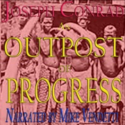 An Outpost of Progress (Unabridged) - Joseph Conrad