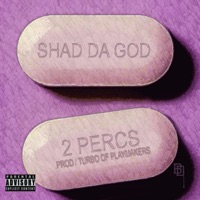 2 Percs - Single - Shad Da God