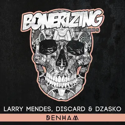 Listen to Denham - Single by Larry Mendes, Discard & Dzasko