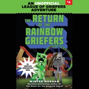 The Return of the Rainbow Griefers: An Unofficial League of Griefers Adventure, Book 4 (Unabridged) - Winter Morgan
