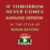 If Tomorrow Never Comes (In the Style of Ronan Keating) [Karaoke Version]
