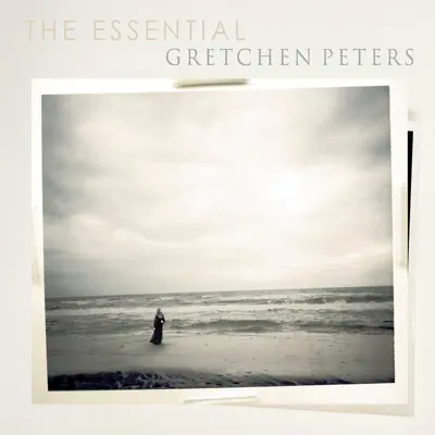 The Essential Gretchen Peters - Gretchen Peters The Essential Gretchen Peters - Gretchen Peters