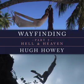 Wayfinding Part 2: Hell and Heaven (Unabridged)