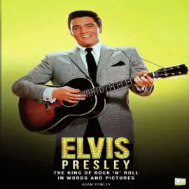Elvis Presley: The King of Rock 'N' Roll (Unabridged)