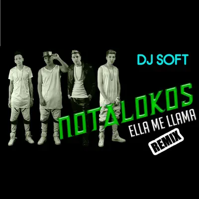 Ella Me Llama (Remix) - Single - Los Nota Lokos