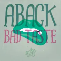 Bad Taste — Aback