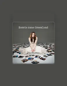 收听 Kerrie Anne Greenland、观看音乐视频、阅读小传、查看巡演日期等 ！