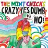 The Mint Chicks - Crazy? Yes! Dumb? No! (2016 Remastered)